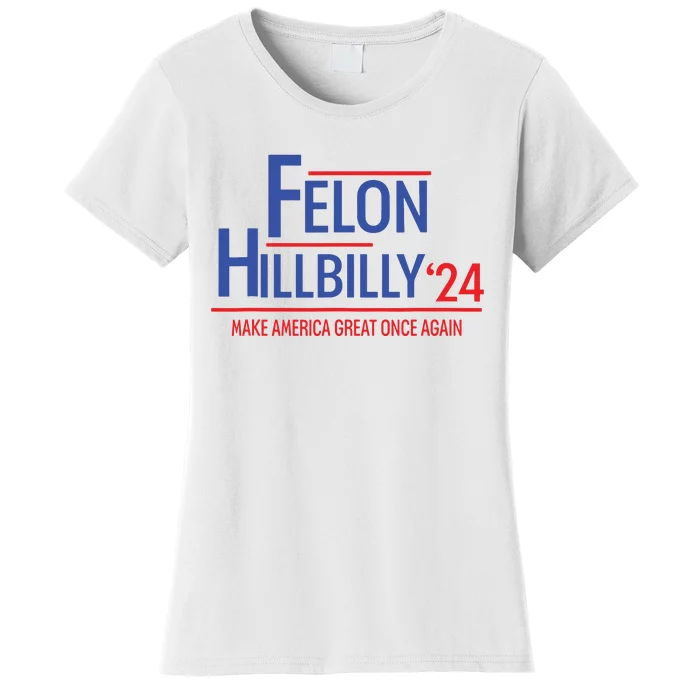 Felon Hillbilly 2024 Trump Vance 2024 2024 Election Women's T-Shirt