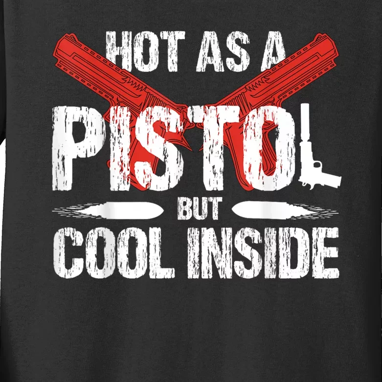 Funny Hot As A Pistol But Cool Inside Design Kids Long Sleeve Shirt