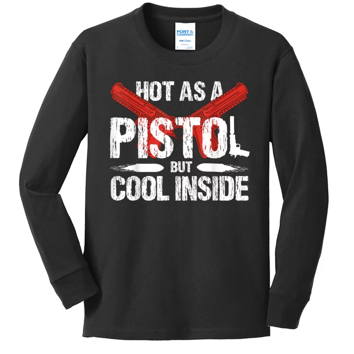 Funny Hot As A Pistol But Cool Inside Design Kids Long Sleeve Shirt