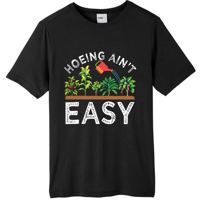 Farmer Hoeing Aint Easy Vegetable Plants Gardening Gardener ChromaSoft Performance T-Shirt