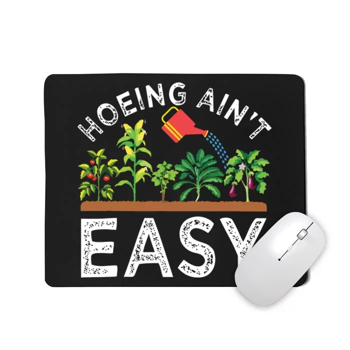 Farmer Hoeing Aint Easy Vegetable Plants Gardening Gardener Mousepad