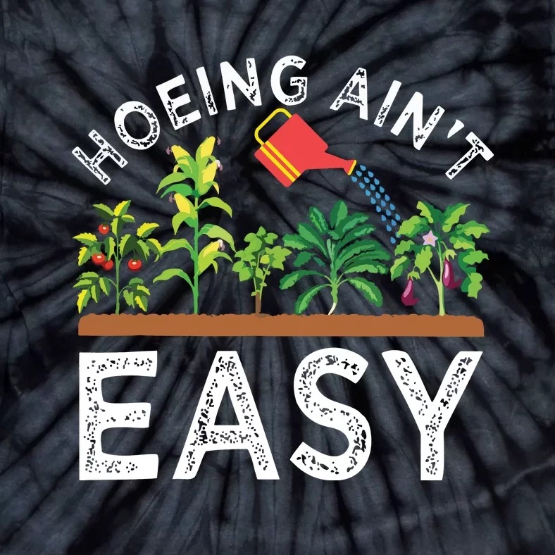 Farmer Hoeing Aint Easy Vegetable Plants Gardening Gardener Tie-Dye T-Shirt