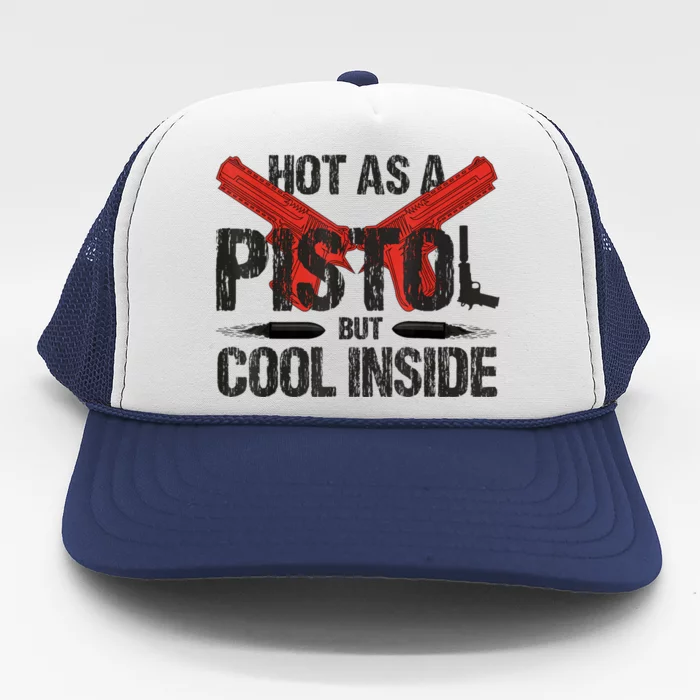 Funny Hot As A Pistol But Cool Inside Design Fathers Day Trucker Hat