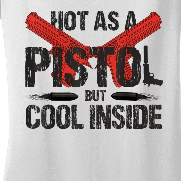 Funny Hot As A Pistol But Cool Inside Design Fathers Day Women's V-Neck T-Shirt