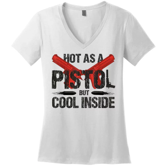 Funny Hot As A Pistol But Cool Inside Design Fathers Day Women's V-Neck T-Shirt