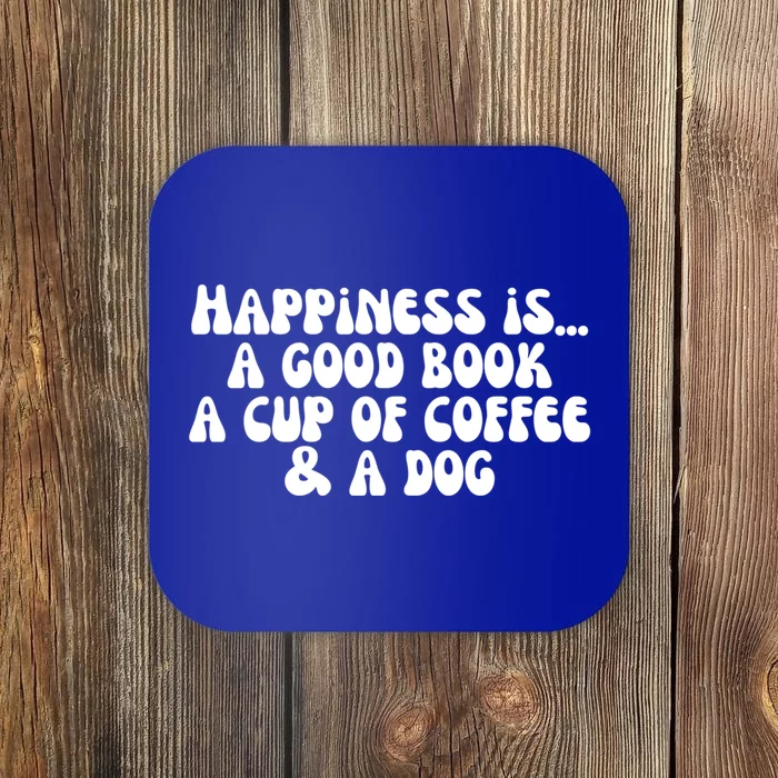 Funny Happiness A Good Book A Cup Of Coffee And A Dog Gift Coaster