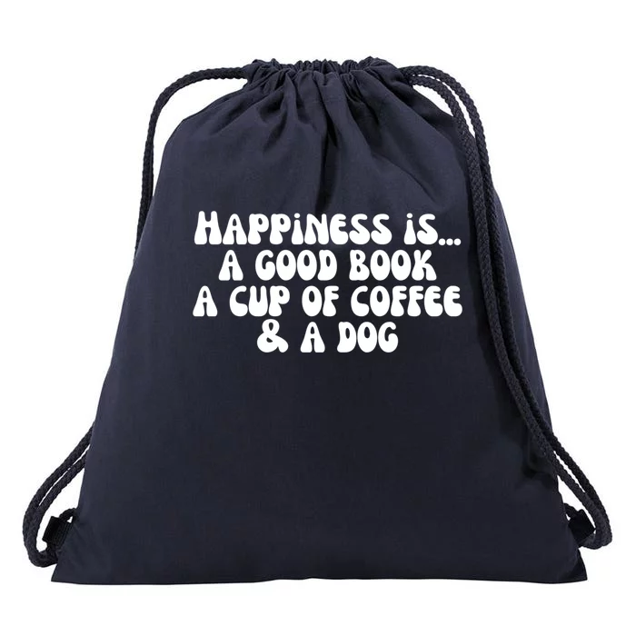 Funny Happiness A Good Book A Cup Of Coffee And A Dog Gift Drawstring Bag