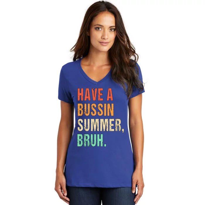 Funny Have A Bussin Summer Bruh Last Day Of School Teacher Cute Gift Women's V-Neck T-Shirt