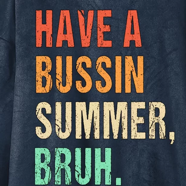 Funny Have A Bussin Summer Bruh Last Day Of School Teacher Cute Gift Hooded Wearable Blanket