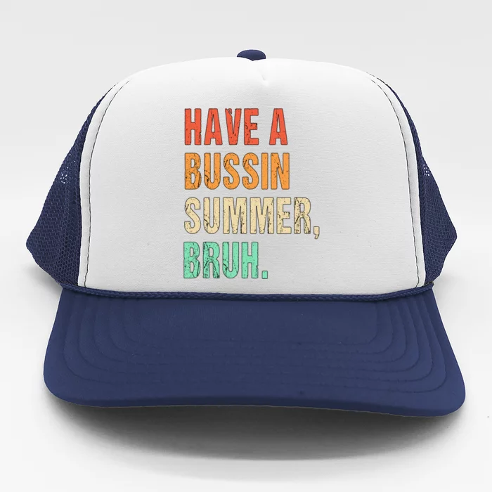 Funny Have A Bussin Summer Bruh Last Day Of School Teacher Cute Gift Trucker Hat