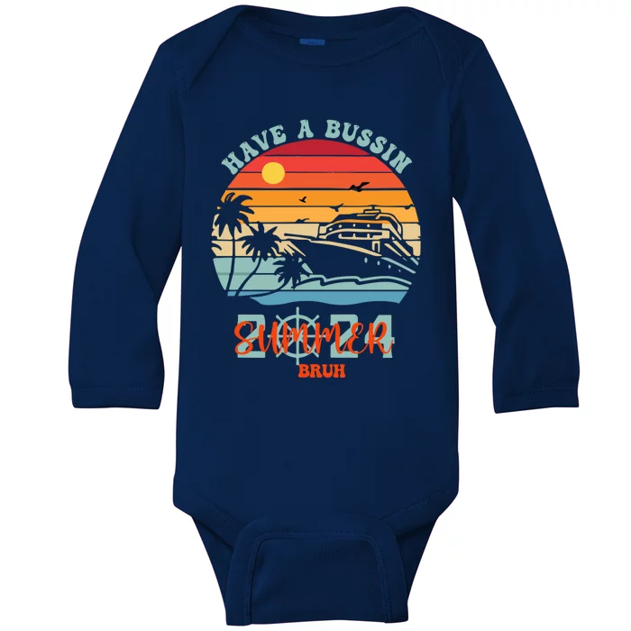 Funny Have A Bussin Summer Vacation School Bruh Great Gift Baby Long Sleeve Bodysuit