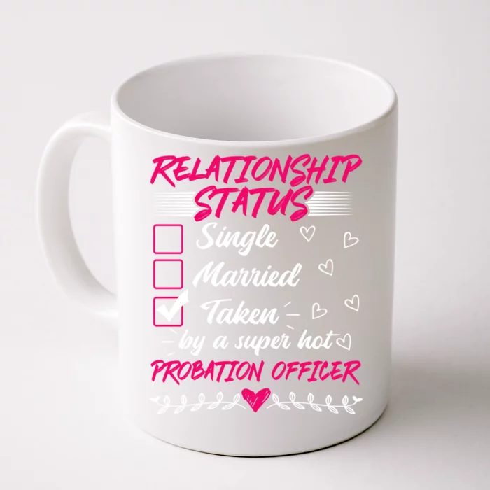 Funny His And Her Gift Probation Officer Relationship Status Meaningful Gift Front & Back Coffee Mug