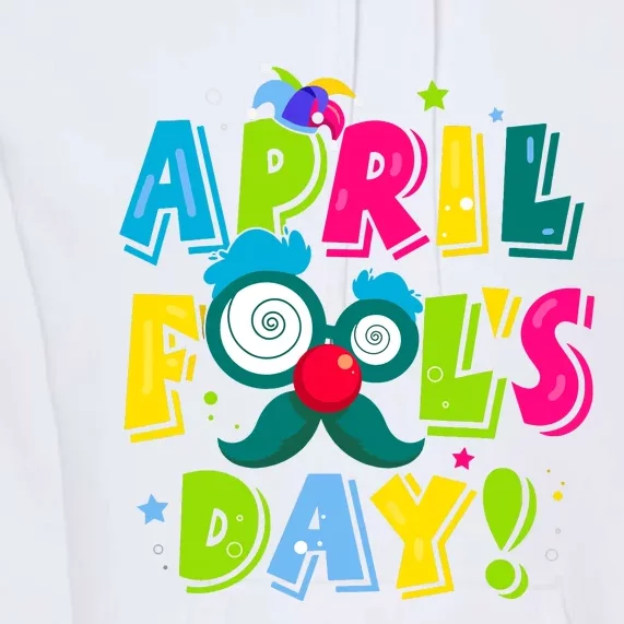 Funny Happy April Fools Day 1st April Fools Day Joke Pranks Premium Hoodie