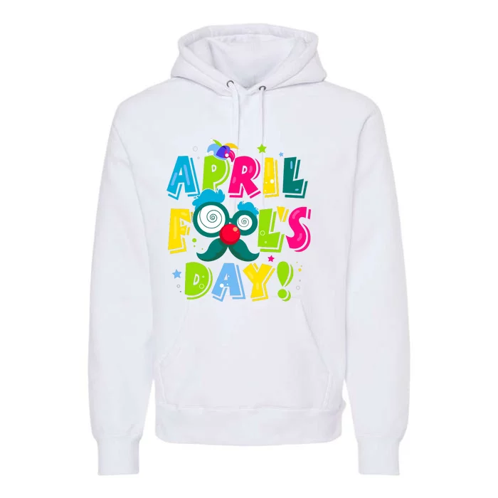 Funny Happy April Fools Day 1st April Fools Day Joke Pranks Premium Hoodie