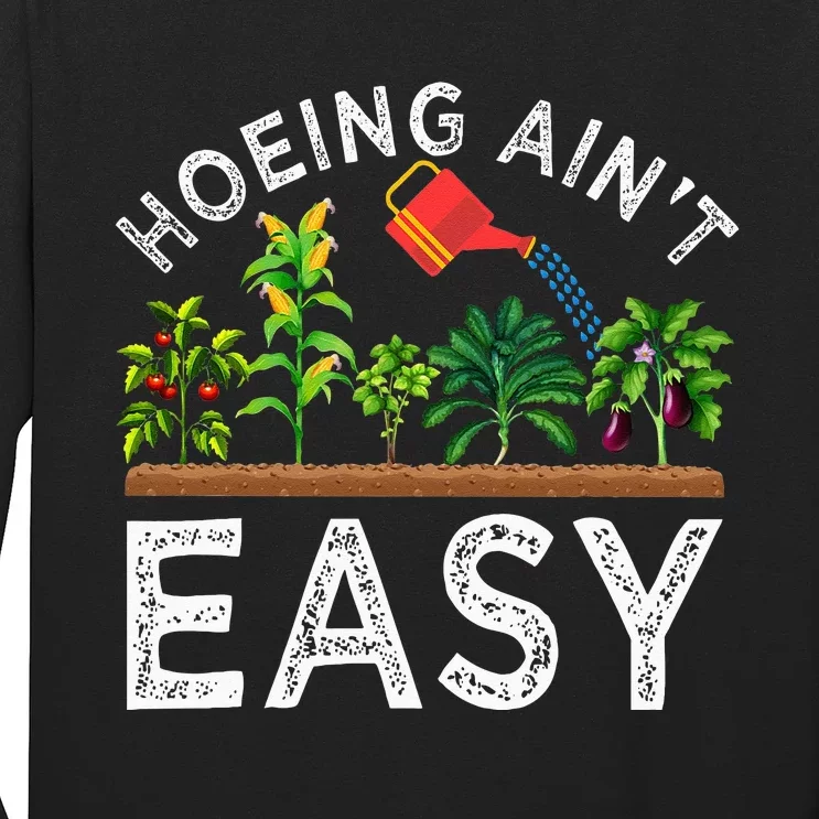 Farmer Hoeing Aint Easy Vegetable Plants Gardening Gardener Long Sleeve Shirt