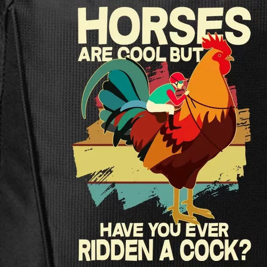 Funny Horses Are Cool But Have You Ever Ridden A Cock City Backpack