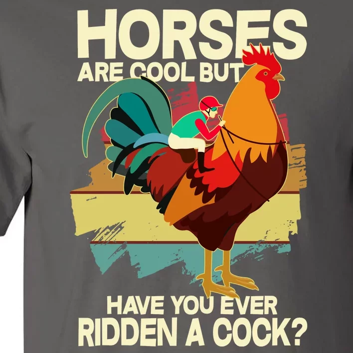 Funny Horses Are Cool But Have You Ever Ridden A Cock Tall T-Shirt