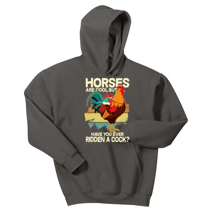 Funny Horses Are Cool But Have You Ever Ridden A Cock Kids Hoodie