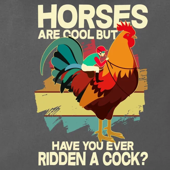 Funny Horses Are Cool But Have You Ever Ridden A Cock Zip Tote Bag