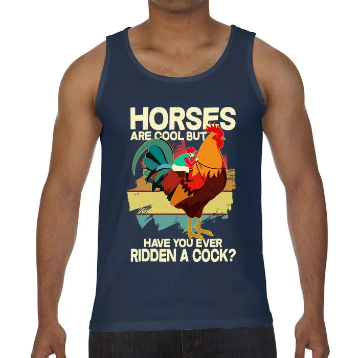 Funny Horses Are Cool But Have You Ever Ridden A Cock Comfort Colors® Tank Top