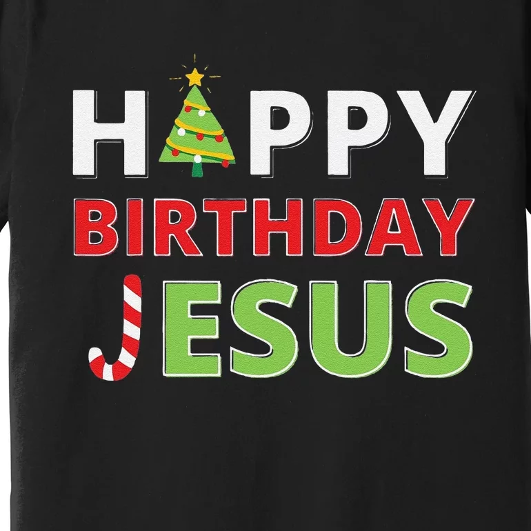 Funny Happy Birthday Jesus Funny Christian Christmas Premium T-Shirt