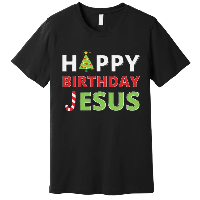 Funny Happy Birthday Jesus Funny Christian Christmas Premium T-Shirt