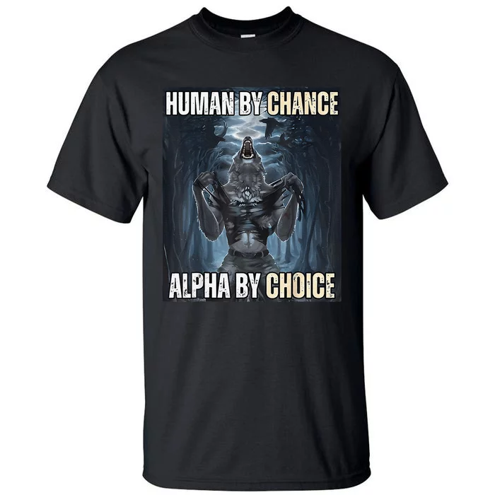 Funny Human By Chance Alpha By Choice Gift Tall T-Shirt