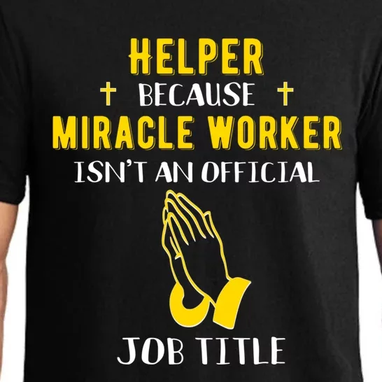 Funny Helper Because Miracle Worker Isn't A Job Title Help G Funny Gift Pajama Set