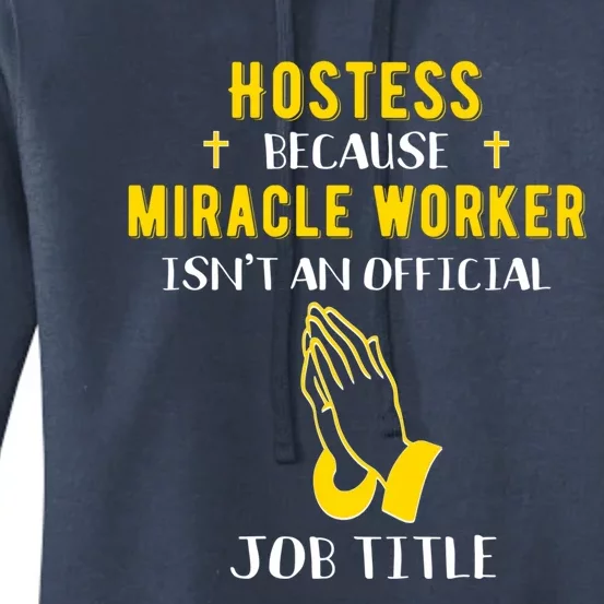 Funny Hostess Because Miracle Worker Isn't A Job Title Event Gift Women's Pullover Hoodie