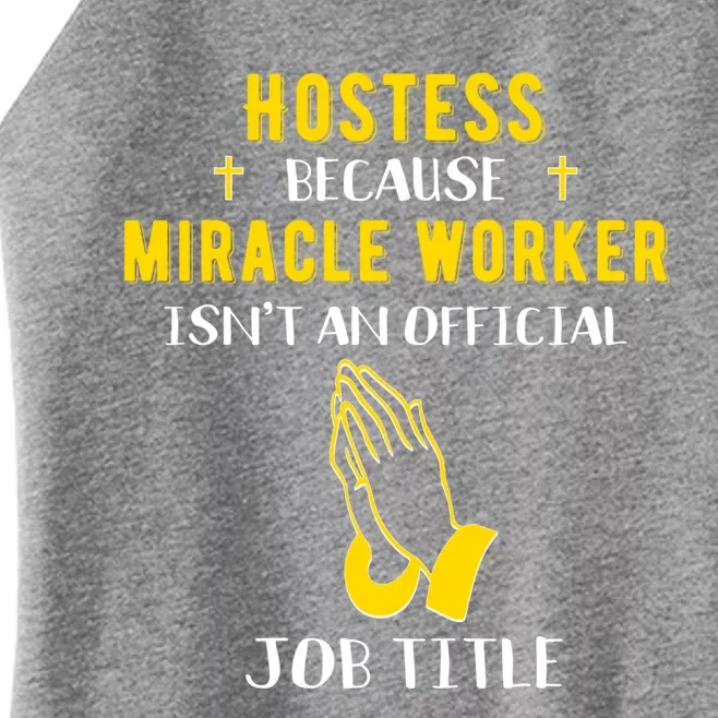 Funny Hostess Because Miracle Worker Isn't A Job Title Event Gift Women’s Perfect Tri Rocker Tank