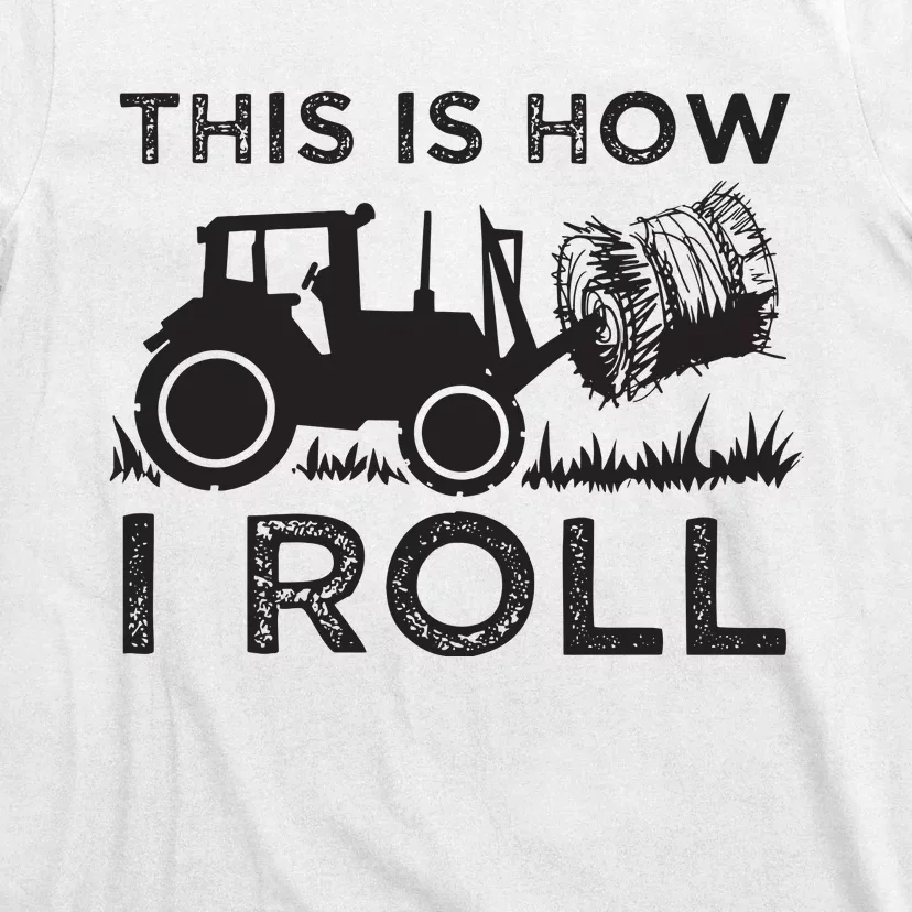 Funny Hay Bale How I Roll Gift Cool Farmer Tractor Driver T-Shirt