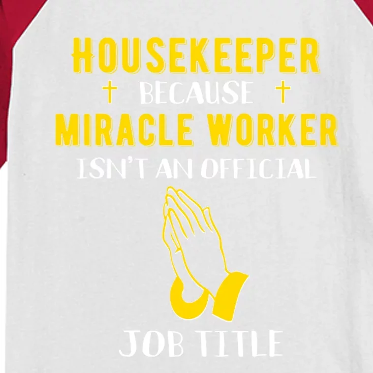 Funny Housekeeper Because Miracle Worker Isn't A Job Title G Gift Kids Colorblock Raglan Jersey