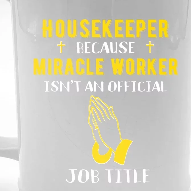 Funny Housekeeper Because Miracle Worker Isn't A Job Title G Gift Front & Back Beer Stein