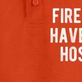 Fire Have Big Hoses Funny Firefighter Gift Dry Zone Grid Performance Polo