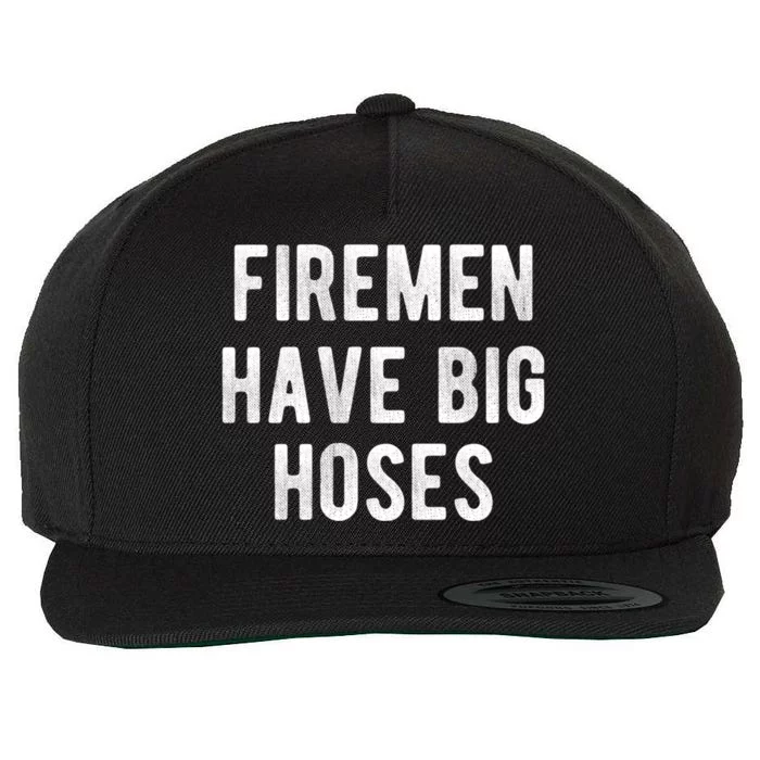 Fire Have Big Hoses Funny Firefighter Gift Wool Snapback Cap