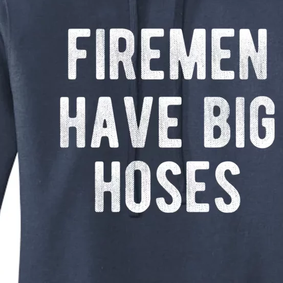 Fire Have Big Hoses Funny Firefighter Gift Women's Pullover Hoodie