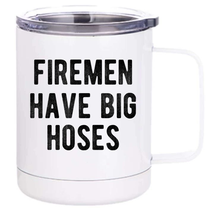 Fire Have Big Hoses Funny Firefighter Gift Front & Back 12oz Stainless Steel Tumbler Cup