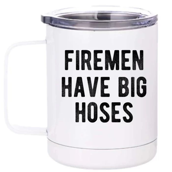 Fire Have Big Hoses Funny Firefighter Gift Front & Back 12oz Stainless Steel Tumbler Cup