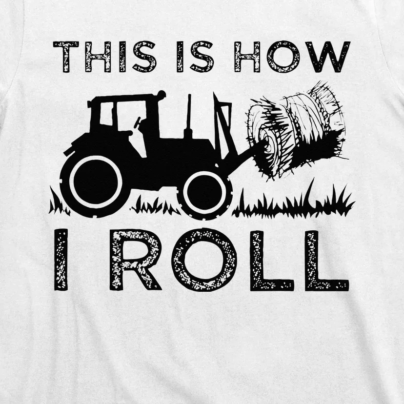 Funny Hay Bale How I Roll Gift Cool Farmer Tractor Driver T-Shirt