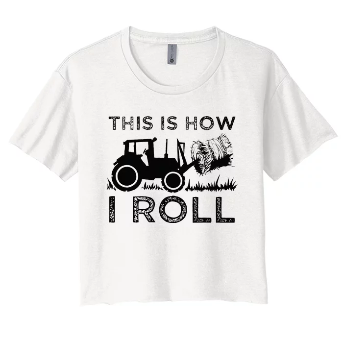 Funny Hay Bale How I Roll Gift Cool Farmer Tractor Driver Women's Crop Top Tee