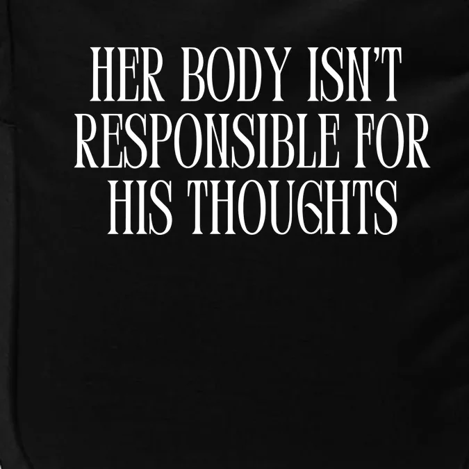 Feministtrash Her Body IsnT Responsible For His Thoughts Impact Tech Backpack