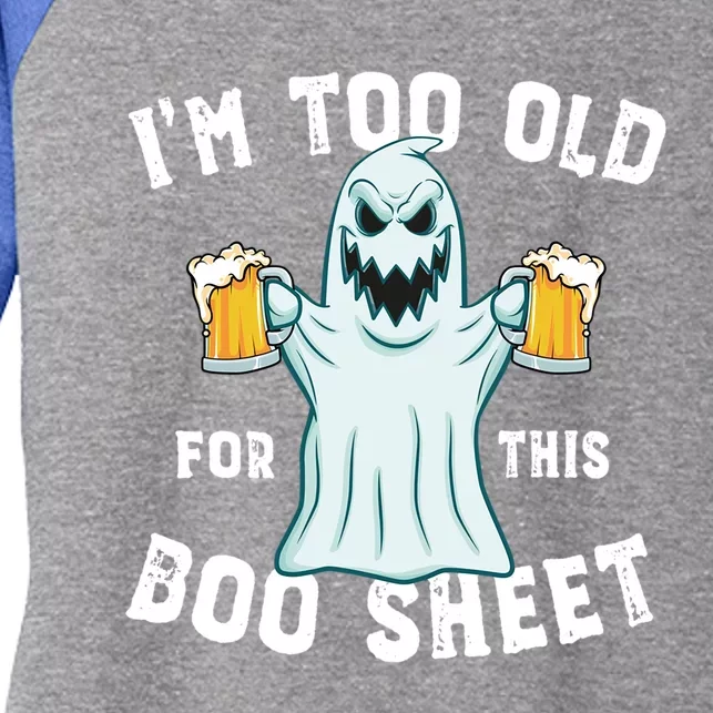 Funny Halloween Beer Ghost Im Too Old For This Boo Sheet Gift Women's Tri-Blend 3/4-Sleeve Raglan Shirt