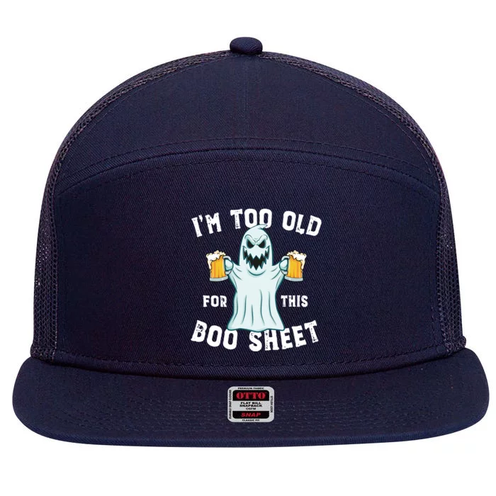 Funny Halloween Beer Ghost Im Too Old For This Boo Sheet Gift 7 Panel Mesh Trucker Snapback Hat