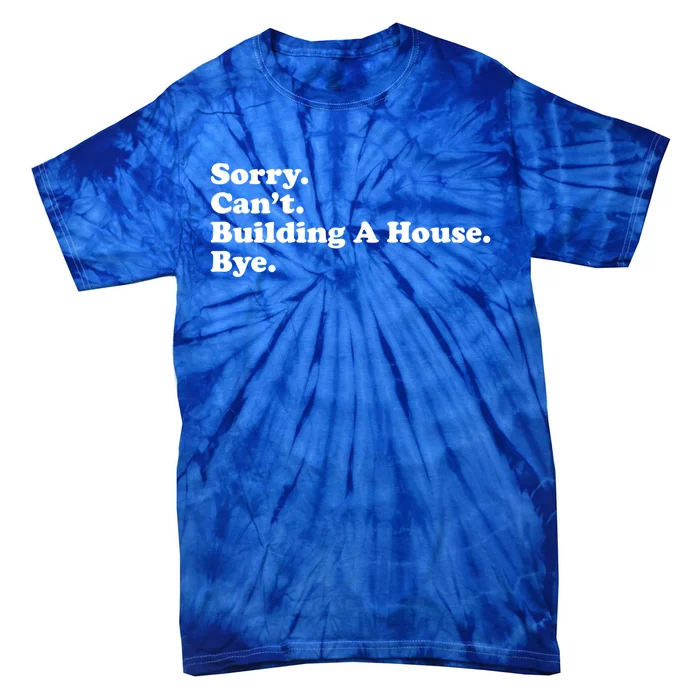 Funny Home Builder Carpenter Contractor Construction Gift Cool Gift Tie-Dye T-Shirt