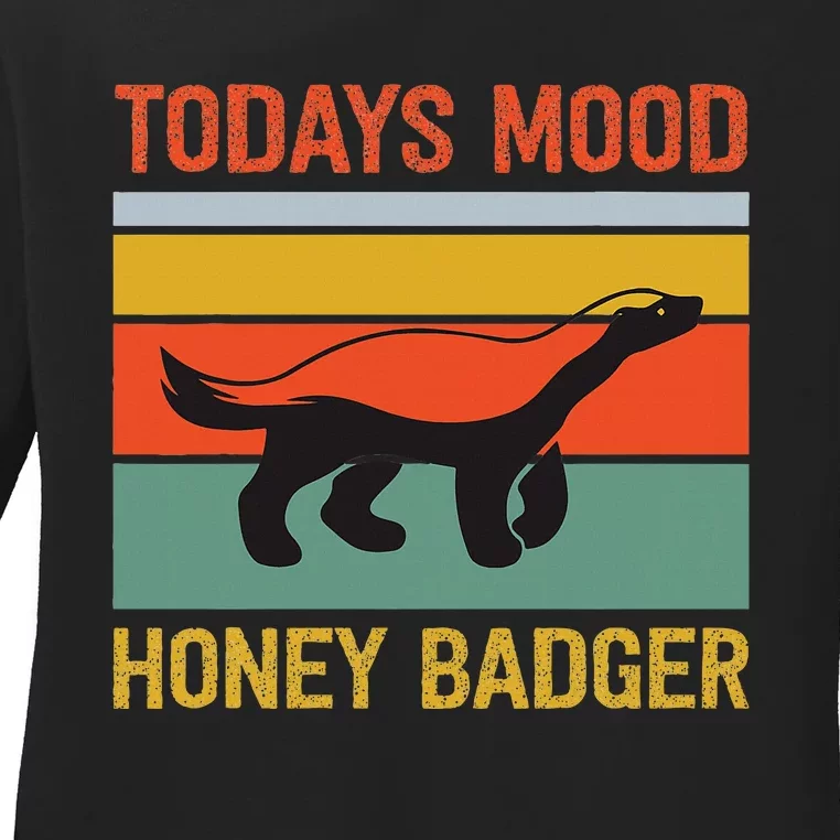 Funny Honey Badger Todays Mood Honey Badger Ladies Long Sleeve Shirt