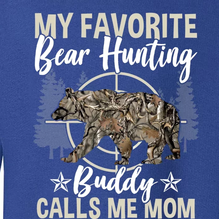 Funny Hunting Buddy Graphic For Moms And Bear Hunters Cute Gift Toddler Sweatshirt