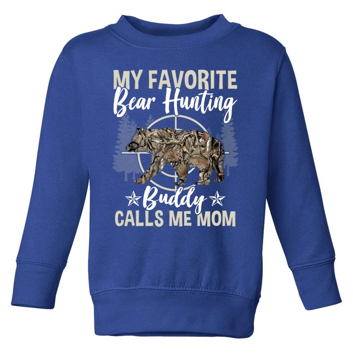 Funny Hunting Buddy Graphic For Moms And Bear Hunters Cute Gift Toddler Sweatshirt