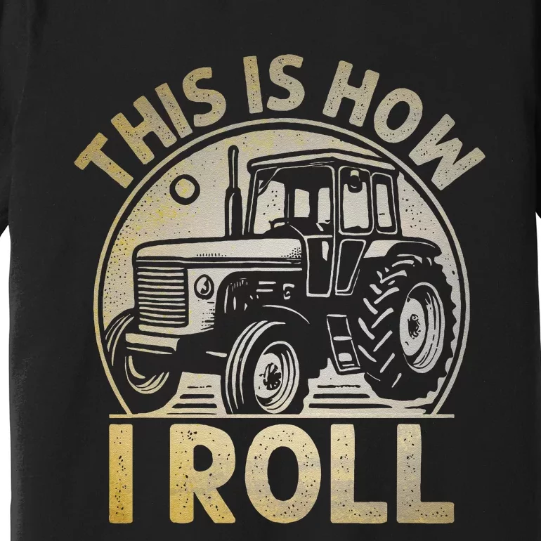 Funny Hay Bale How I Roll Gift Cool Farmer Tractor Driver Premium T-Shirt