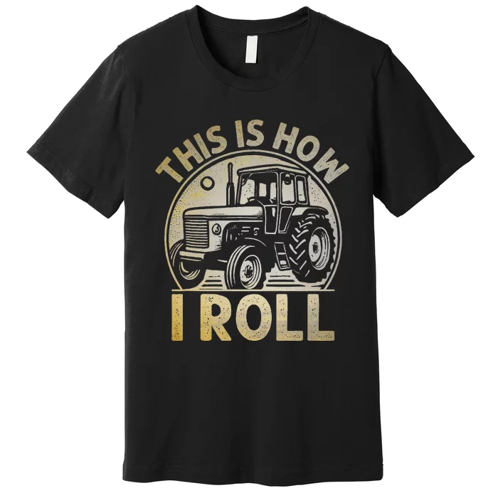 Funny Hay Bale How I Roll Gift Cool Farmer Tractor Driver Premium T-Shirt