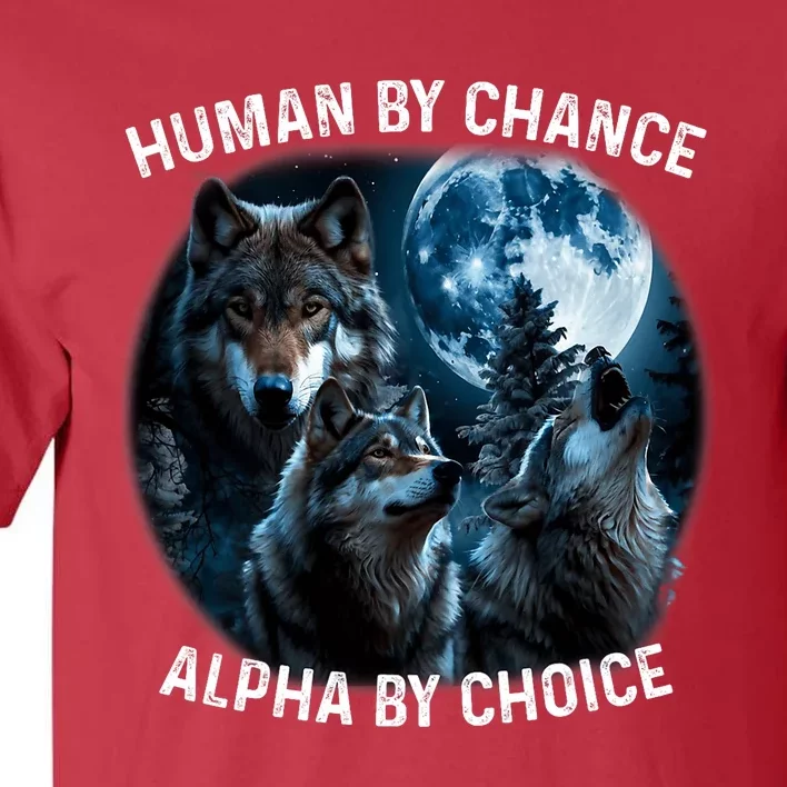 Funny Human By Chance Alpha By Choice Wolf Tall T-Shirt